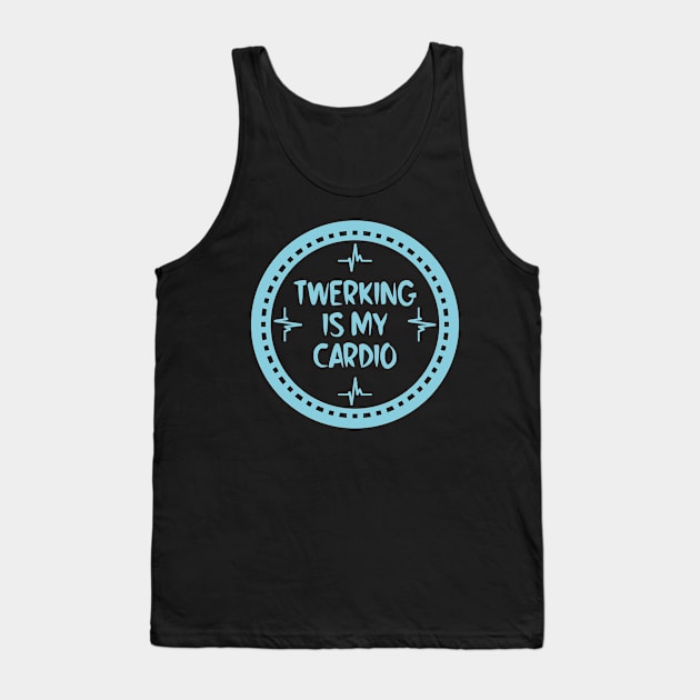 Twerking Is My Cardio Tank Top by colorsplash